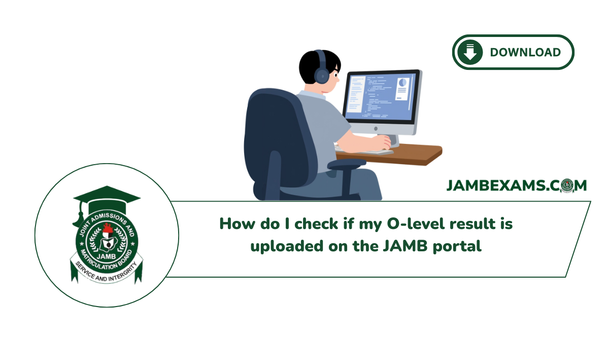 How do I Check if my O-level Result is Uploaded on the JAMB Portal 4 How do I check if my O level result is uploaded on the JAMB portal