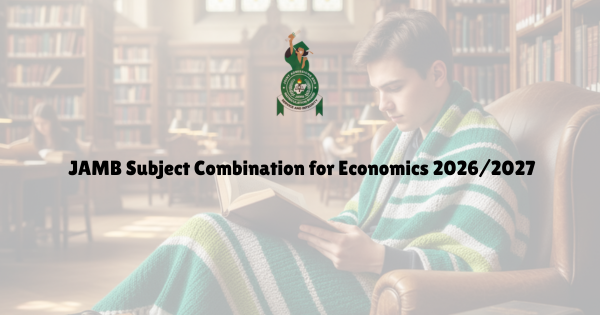 JAMB Subject Combination for Economics 20262027