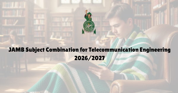 JAMB 2026 4 JAMB Subject Combination for Telecommunication Engineering 2027