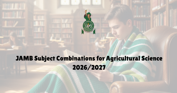 JAMB 2026 3 Subject Combination for Agricultural Science in JAMB 2027
