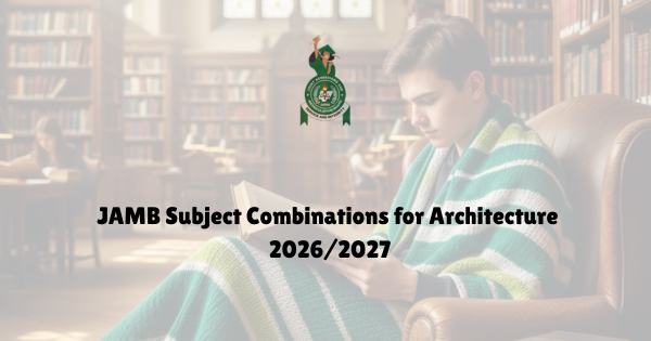 JAMB 2026 2 JAMB Subject Combination for Architecture 2027
