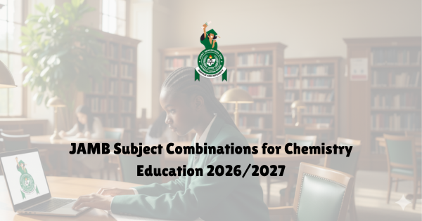 JAMB Subject Combinations for Chemistry Education 20262027 1