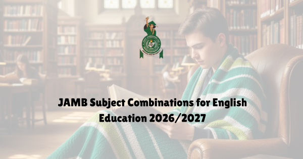 JAMB 2026 6 JAMB Subject Combination for English Education 2027