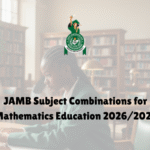 JAMB Subject Combinations for Mathematics Education 20262027