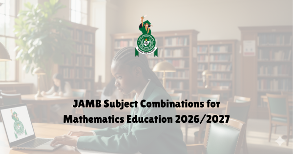 JAMB Subject Combinations for Mathematics Education 20262027