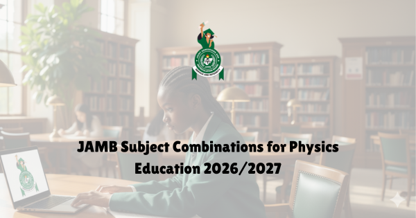 JAMB 2026 5 JAMB Subject Combination for Physics Education 2027