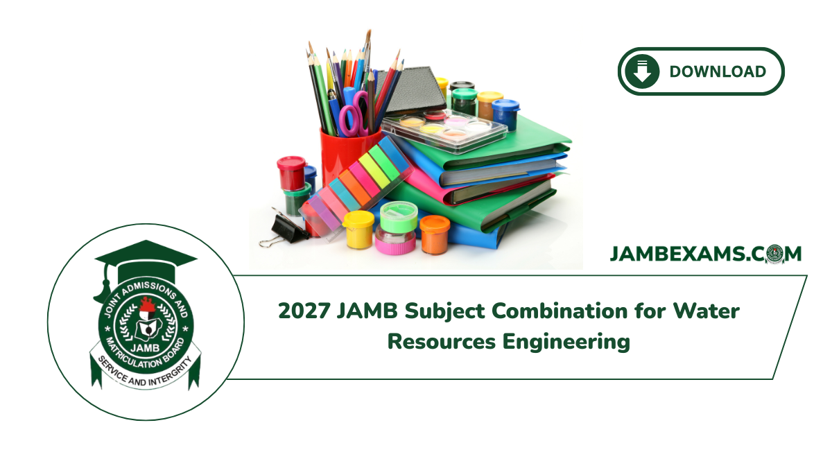 2027 JAMB Subject Combination for Water Resources Engineering