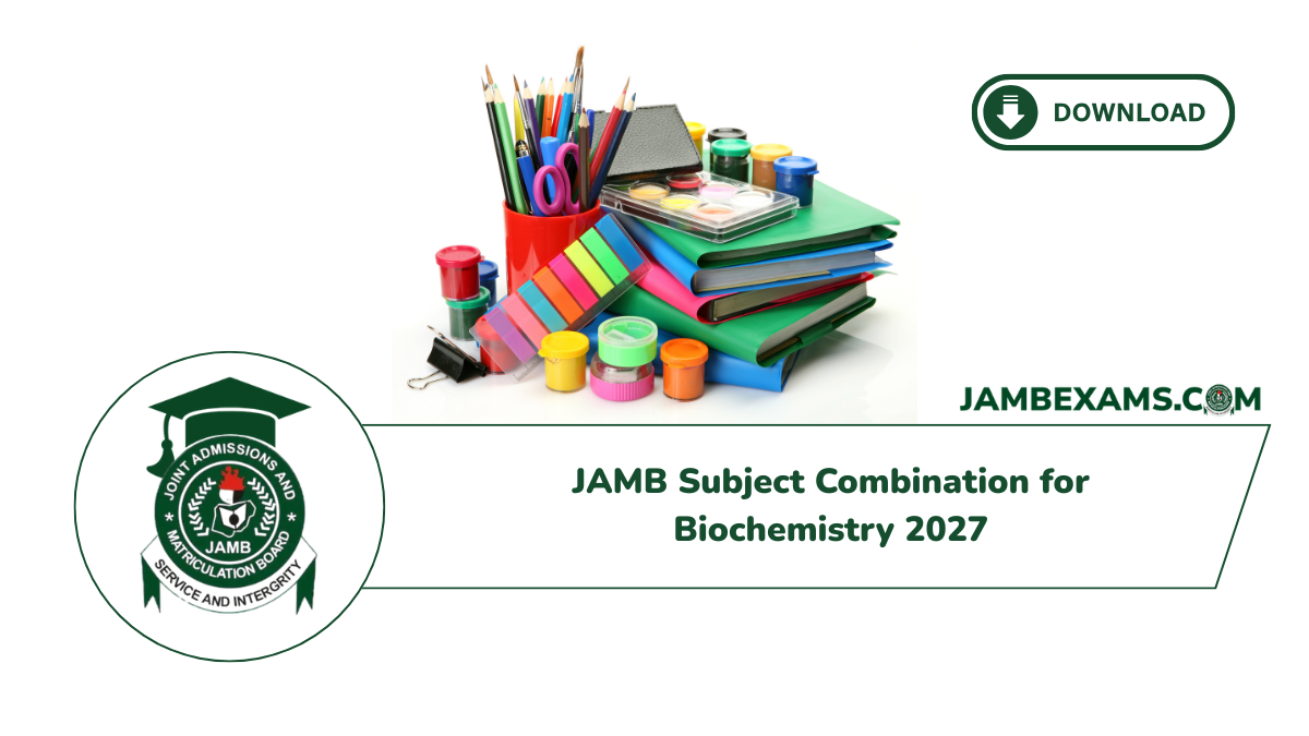 JAMB Subject Combination for Biochemistry 2027