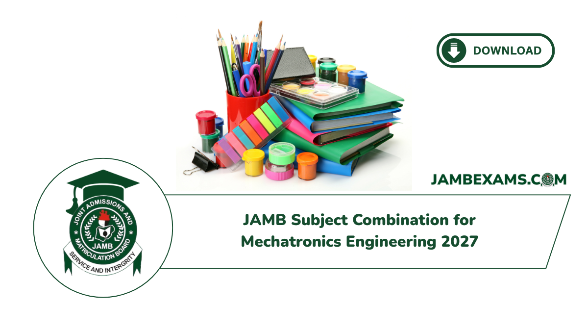 JAMB 2027 4 JAMB Subject Combination for Mechatronics Engineering 2027