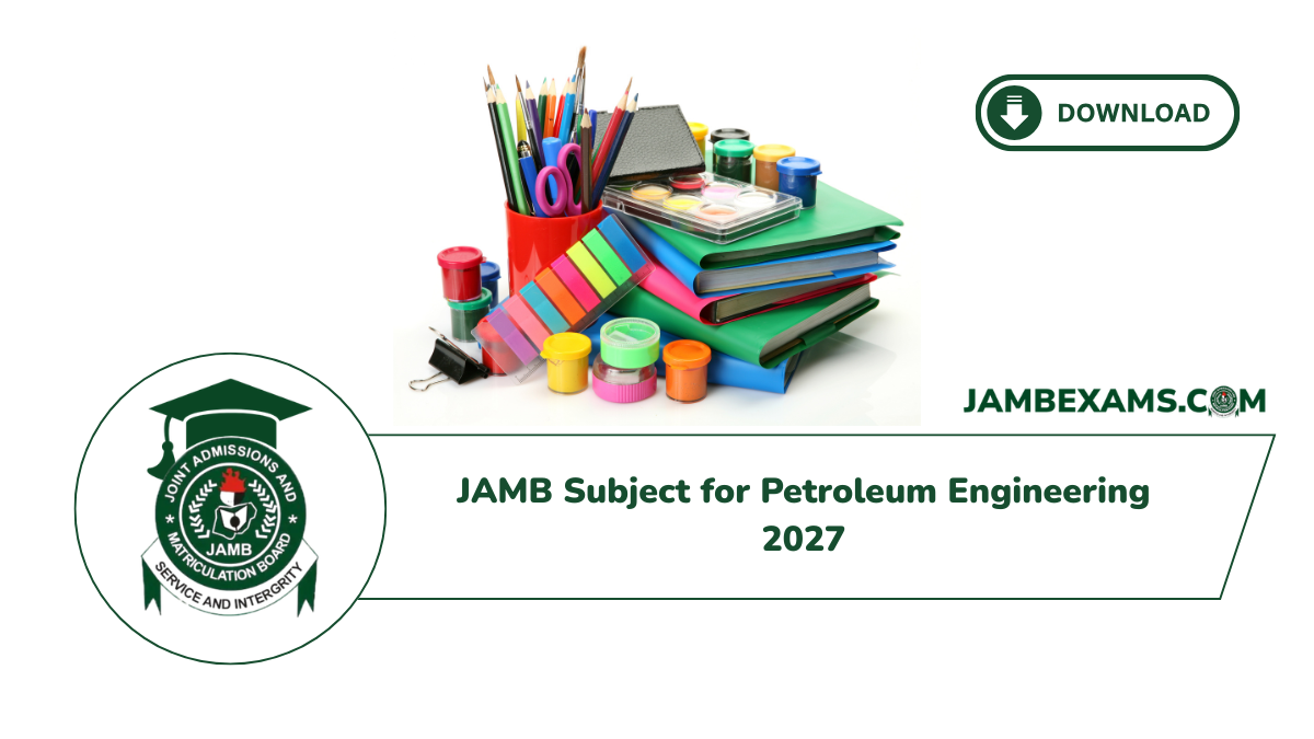 JAMB 2027 3 JAMB Subject for Petroleum Engineering 2027