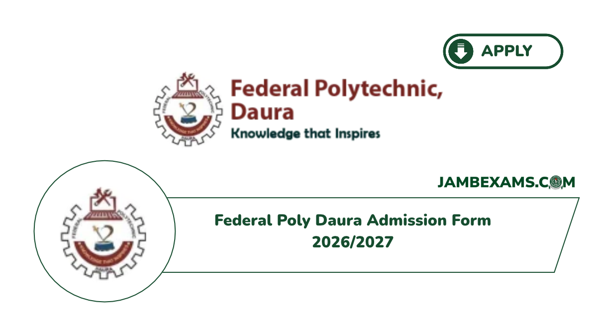 JAMB 2027 3 Federal Poly Daura Admission Form 2026/2027 Is Out: Apply Now