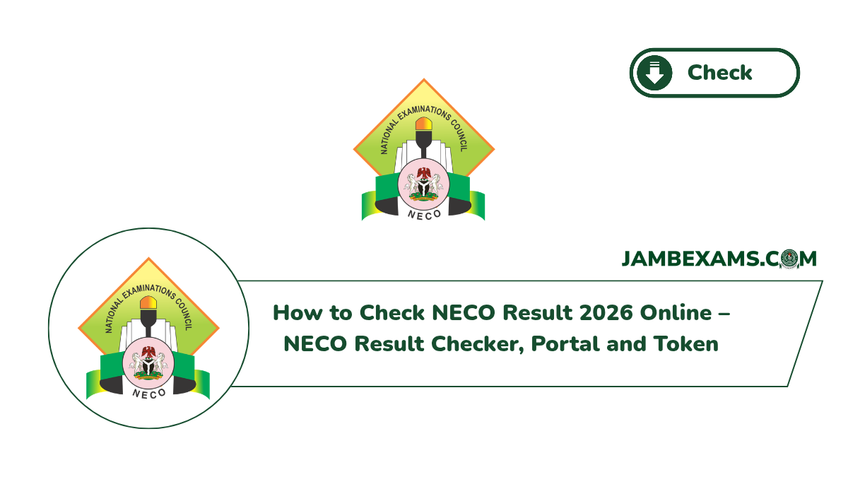 JAMB 2027 4 How to Check NECO Result 2026 Online – NECO Result Checker, Portal and Token